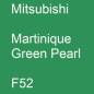 Preview: Mitsubishi, Martinique Green Pearl, F52.